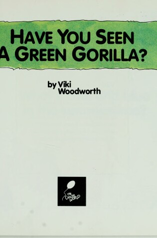 Cover of Have You Seen a Green Gorilla?