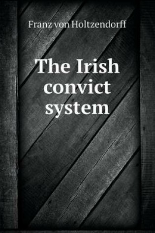 Cover of The Irish convict system