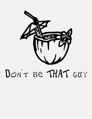 Book cover for Don't Be That Guy