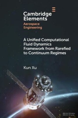 Cover of A Unified Computational Fluid Dynamics Framework from Rarefied to Continuum Regimes