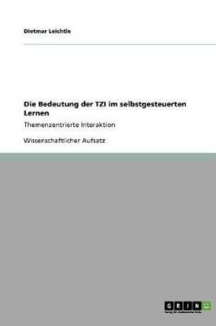 Cover of Die Bedeutung der TZI im selbstgesteuerten Lernen