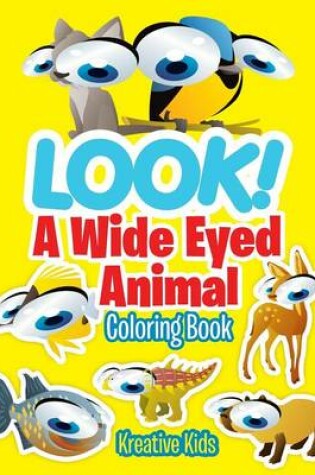 Cover of LOOK! A Wide Eyed Animal Coloring Book