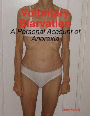 Book cover for Voluntary Starvation: A Personal Account of Anorexia