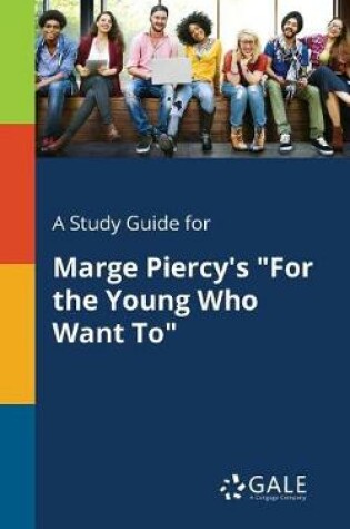 Cover of A Study Guide for Marge Piercy's for the Young Who Want to