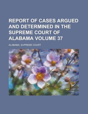 Book cover for Report of Cases Argued and Determined in the Supreme Court of Alabama (64)