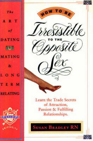 Cover of How to be Irresistable to the Opposite Sex