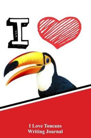 Cover of I Love Toucans Writing Journal