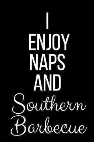 Cover of I Love Naps And Southern Barbecue