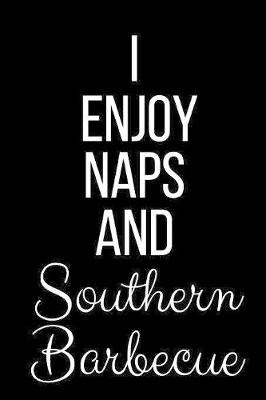 Book cover for I Love Naps And Southern Barbecue