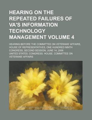 Book cover for Hearing on the Repeated Failures of Va's Information Technology Management; Hearing Before the Committee on Veterans' Affairs, House of Representative