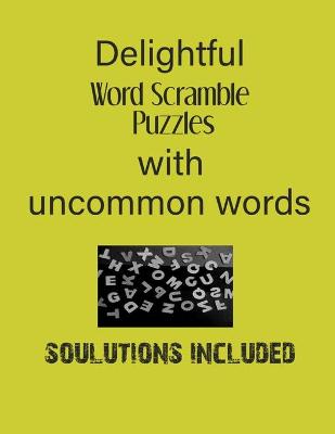 Book cover for Delightful Word Scramble Puzzles with Uncommon words - Solutions included