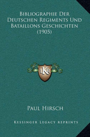 Cover of Bibliographie Der Deutschen Regiments Und Bataillons Geschichten (1905)