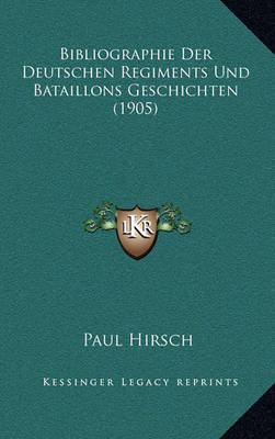 Book cover for Bibliographie Der Deutschen Regiments Und Bataillons Geschichten (1905)