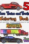 Book cover for Cars, Trains and Trucks Coloring Book 5