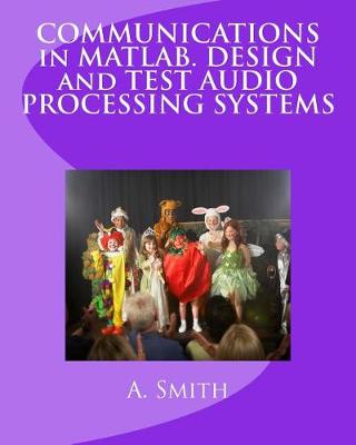 Book cover for Communications in Matlab. Design and Test Audio Processing Systems