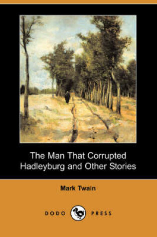 Cover of The Man That Corrupted Hadleyburg and Other Stories (Dodo Press)