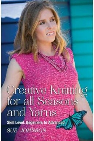 Cover of Creative Knitting for All Seasons and Yarns: Skill Level