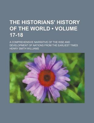 Book cover for The Historians' History of the World (Volume 17-18); A Comprehensive Narrative of the Rise and Development of Nations from the Earliest Times