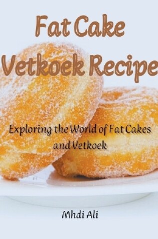 Cover of Fat Cake Vetkoek Recipe