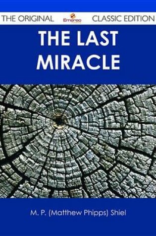 Cover of The Last Miracle - The Original Classic Edition