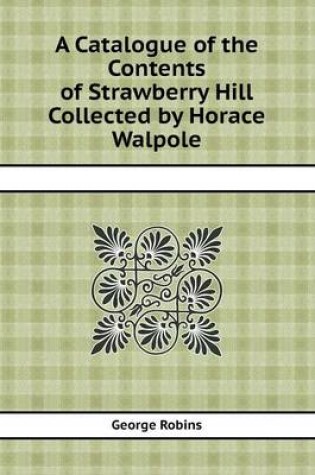 Cover of A Catalogue of the Contents of Strawberry Hill Collected by Horace Walpole