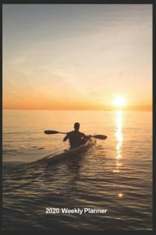 Cover of Plan On It 2020 Weekly Calendar Planner - Canoeing At Dawn