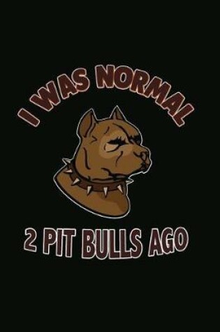 Cover of I Was Normal 2 Pit Bulls Ago
