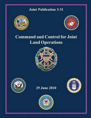 Book cover for Command and Control for Joint Land Operations (Joint Publication 3-31)