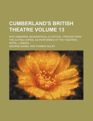 Book cover for Cumberland's British Theatre Volume 13; With Remarks, Biographical & Critical. Printed from the Acting Copies, as Performed at the Theatres Royal, London...