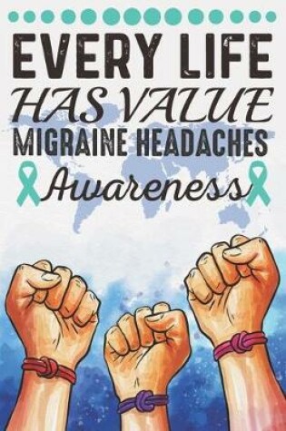 Cover of Every Life Has Value Migraine Headaches Awareness