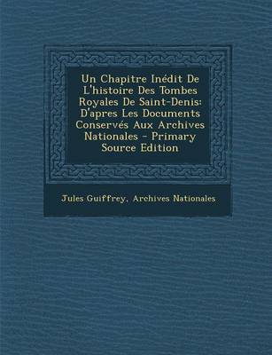 Book cover for Un Chapitre Inedit de L'Histoire Des Tombes Royales de Saint-Denis