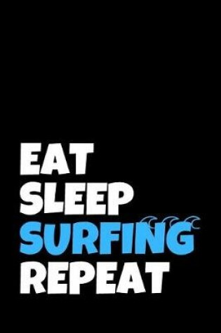 Cover of Eat Sleep Surfing Repeat