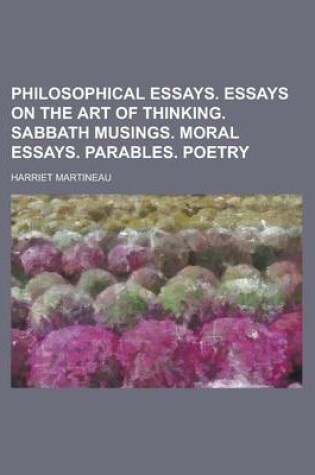 Cover of Philosophical Essays. Essays on the Art of Thinking. Sabbath Musings. Moral Essays. Parables. Poetry