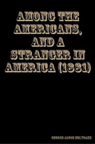 Cover of Among the Americans, and A Stranger in America (1881)