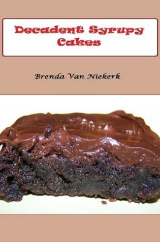 Cover of Decadent Syrupy Cakes