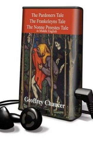 Cover of The Pardoners Tale, the Frankeleyns Tale, the Nonne Preestes Tale
