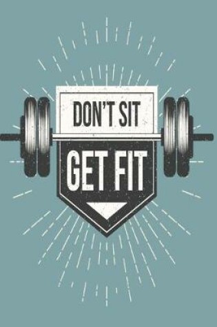 Cover of Don't Sit Get Fit
