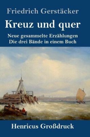 Cover of Kreuz und quer (Großdruck)