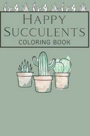 Cover of Happy Succulents Coloring Book