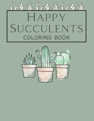 Book cover for Happy Succulents Coloring Book