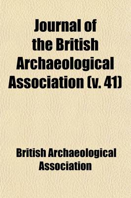 Book cover for The Journal of the British Archaeological Association Volume 41