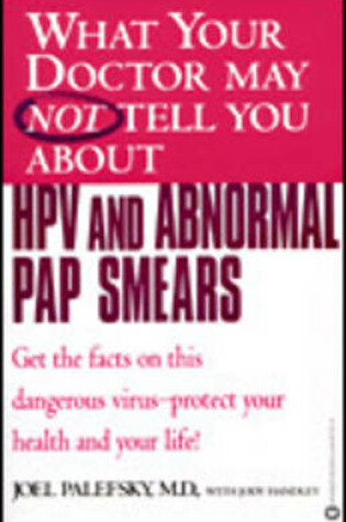 Cover of What Your Doctor May Not Tell You About HPV and Abnormal Pap Smears