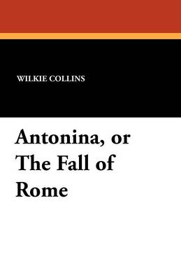 Book cover for Antonina, or the Fall of Rome