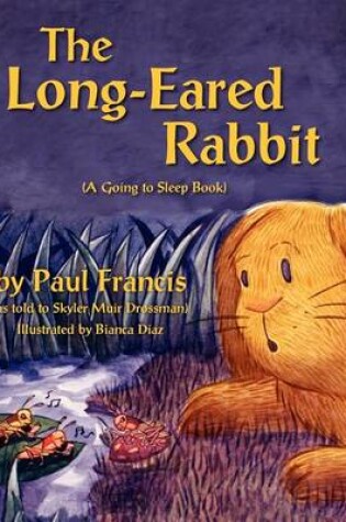 Cover of The Long Eared Rabbit, A Going to Sleep Book -as told to Skyler Muir Drossman