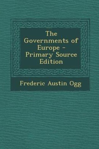 Cover of The Governments of Europe - Primary Source Edition