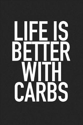 Book cover for Life Is Better with Carbs