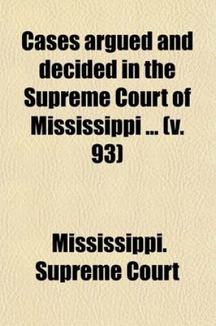 Cover of Cases Argued and Decided in the Supreme Court of Mississippi (Volume 93)