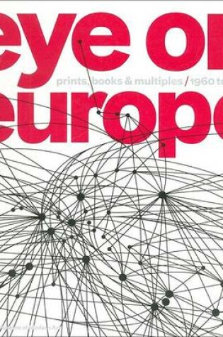 Cover of Eye on Europe: Prints, Books,and Multiples - 1960 to Now