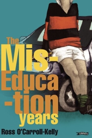 Cover of Ross O'Carroll-Kelly, The Miseducation Years