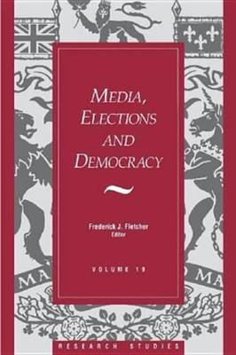 Book cover for Media, Elections, and Democracy: Royal Commission on Electoral Reform